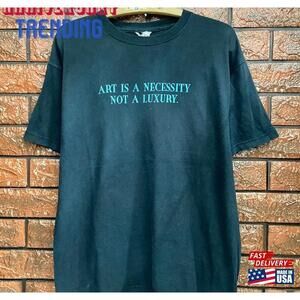 90S Art Is Not Necessity A Luxury Statement Conceptual Tshirt Holzer Classic